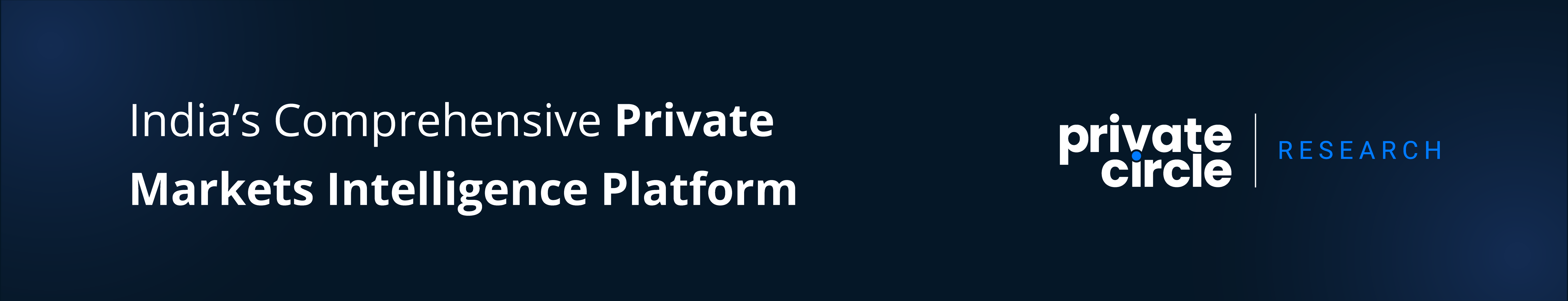 PrivateCircle - India's Comprehensive Private Markets Intelligence Platform.