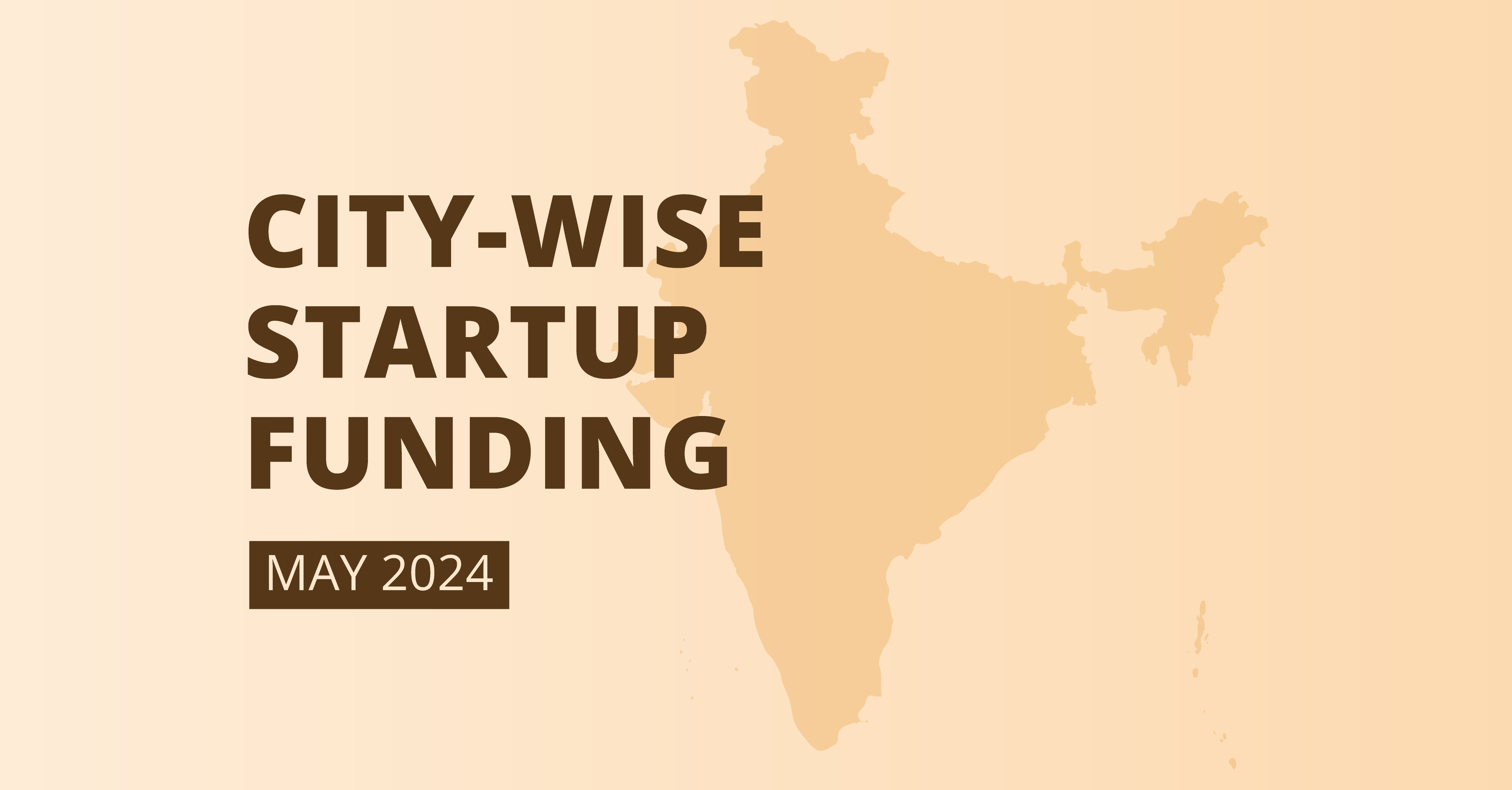 Exploring Funding Trends in Indian Cities: May 2024 Report