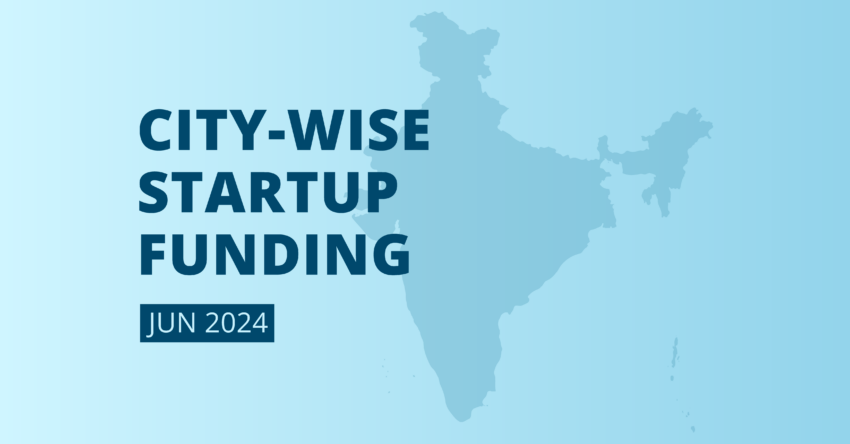 City-Wise Startup Funding Recap: June 2024